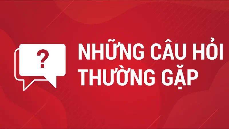 Câu hỏi thường gặp Các loại câu hỏi thường gặp không thể bỏ qua khi tham gia cá cược