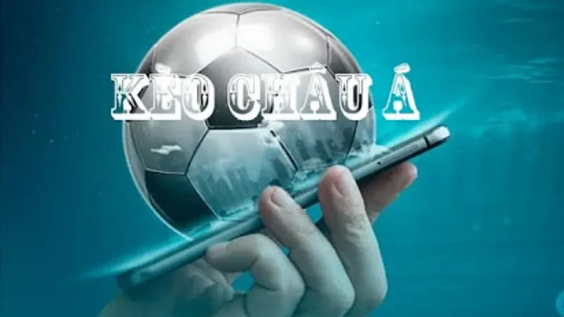 Hướng Dẫn Cách Bỏ Túi Mọi Kèo Châu Á Của Bậc Cao Thủ Khám phá về kèo châu Á - kèo cược yêu thích của nhiều cược thủ