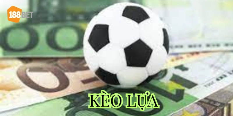 Săn Kèo Lựa Như Một Thợ Săn: Bí Kíp Chốt Kèo Từ Cao Thủ Định nghĩa Kèo Lựa